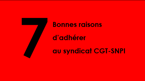7 bonnes raisons d’adhérer au syndicat CGT-SNPI